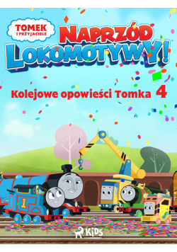 Tomek i przyjaciele - Naprzód lokomotywy - Kolejowe opowieści Tomka 4