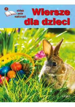 Wiersze dla dzieci. Antologia poetów współczesnych. Edycja 15