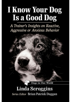I Know Your Dog Is a Good Dog