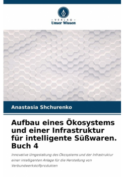 Aufbau eines Ökosystems und einer Infrastruktur für intelligente Süßwaren. Buch 4