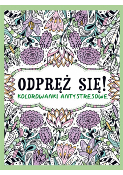 Odpręź się! Kolorowanki antystresowe