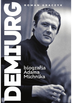 Demiurg Biografia Adama Michnika
