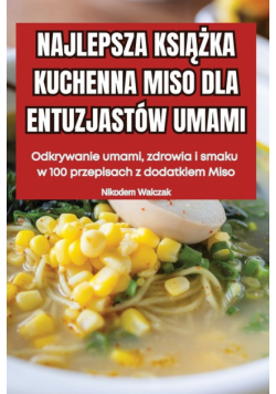 Najlepsza Książka Kuchenna Miso Dla Entuzjastów Umami