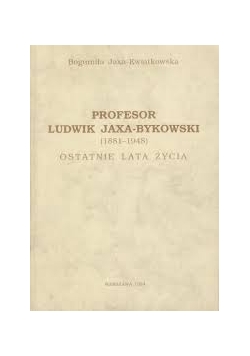 Profesor Ludwik Jaxa-Bykowski (1881-1948). Ostatnie lata życia