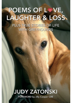 Poems of Love, Laughter and Loss plus True Stories of Life With Greyhounds