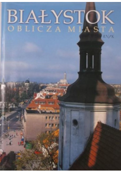 Białystok oblicza miasta