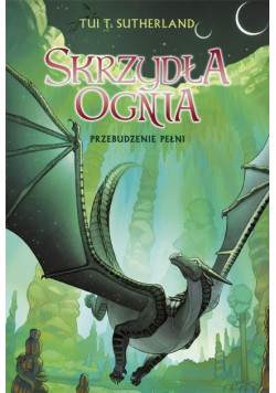 Saga Skrzydła ognia T.6 Przebudzenie Pełni