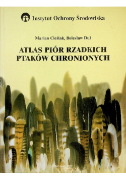 Atlas piór rzadkich ptaków chronionych