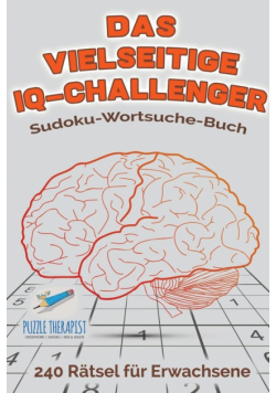 Das vielseitige IQ-Challenger | Sudoku-Wortsuche-Buch | 240 Rätsel für Erwachsene