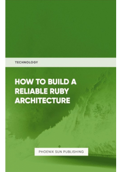 How To Build Reliable Ruby Architecture