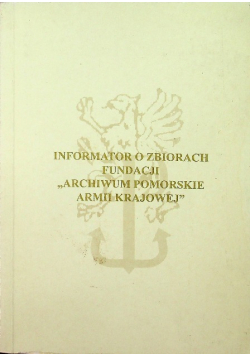 Informator o zbiorach fundacji Archiwum pomorskie armii krajowej
