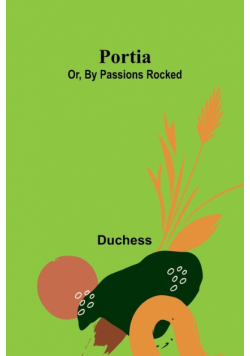 Portia; Or, By Passions Rocked