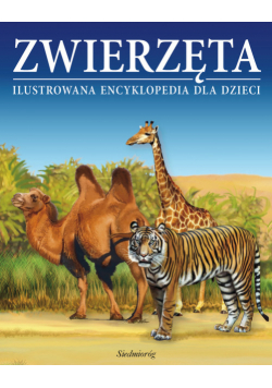 Zwierzęta Ilustrowana encyklopedia dla dzieci