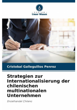 Strategien zur Internationalisierung der chilenischen multinationalen Unternehmen