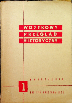Wojskowy przegląd historyczny  rok XVIII Nr 1