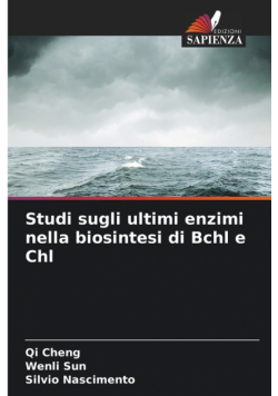 Studi sugli ultimi enzimi nella biosintesi di Bchl e Chl