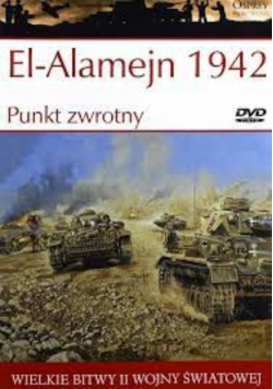 Wielkie bitwy II Wojny Światowej El-Alamejn 1942 Punkt zwrotny