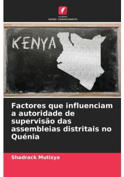 Factores que influenciam a autoridade de supervisão das assembleias distritais no Quénia