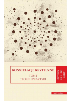 Konstelacje krytyczne Tom 1 Teorie i praktyki. Tom 2 Antologie