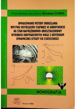 Opracowanie metody określania wpływu wstrząsów (tąpnięć) w górotworze na stan naprężniowo-okształceniowy wyrobisk korytarzowych wraz z kryterium dynamicznej utraty ich stateczności