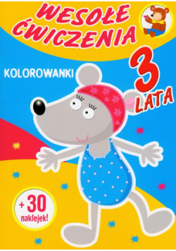 Wesołe ćwiczenia Kolorowanki 3 lata