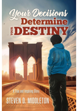 Your Decisions Determine Your Destiny