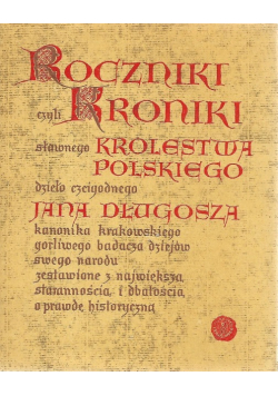 Roczniki czyli kroniki sławnego Królestwa Polskiego Księga 5 i 6