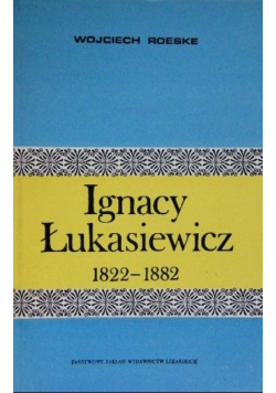 Ignacy Łukasiewicz 1822 1882