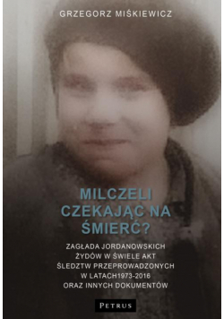 Milczeli czekając na śmierć?