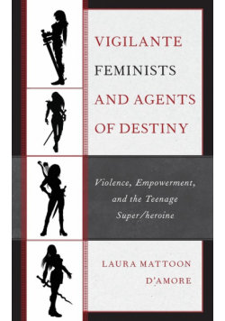 Vigilante Feminists and Agents of Destiny