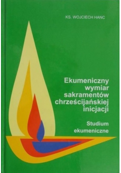 Ekumeniczny wymiar sakramentów chrześcijańskiej inicjacji