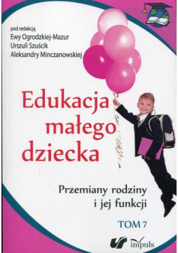 Ogrodzka-Mazur Ewa, Szuścik Urszula,    - Edukacja małego dziecka. Tom 7