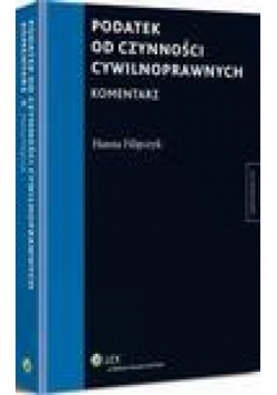 Podatek od czynności cywilnoprawnych. Komentarz