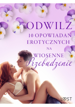 Odwilż - 10 opowiadań erotycznych na wiosenne przebudzenie
