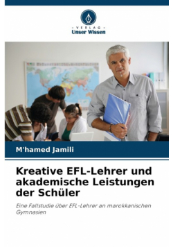Kreative EFL-Lehrer und akademische Leistungen der Schüler