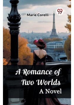 A Romance of Two Worlds A Novel