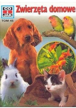 Co i jak Tom 45 Zwierzęta domowe