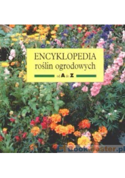 Encyklopedia roślin ogrodowych od A do Z