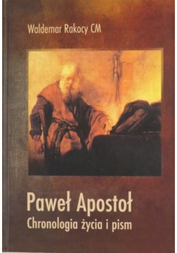 Paweł Apostoł Chronologia życia i pism