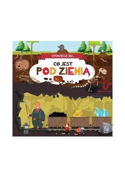 Opowiedz mi Co jest pod ziemią
