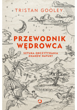 Przewodnik wędrowca Sztuka odczytywania znaków natury