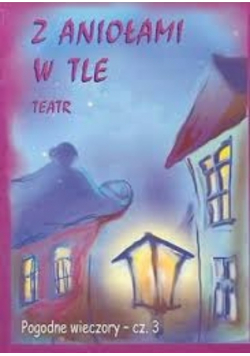 Z aniołami w tle  pogodne wieczory Część 2