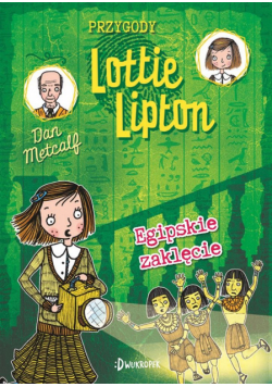 Przygody Lottie Lipton T.4 Egipskie zaklęcie