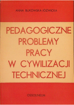 Pedagogiczne problemy pracy w cywilizacji technicznej