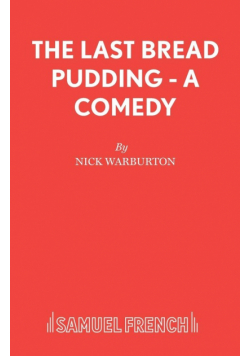 The Last Bread Pudding - A Comedy