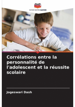 Corrélations entre la personnalité de l'adolescent et la réussite scolaire