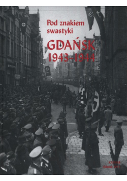 Fietkiewicz Anna - Pod znakiem swastyki Gdańsk 1943-1944