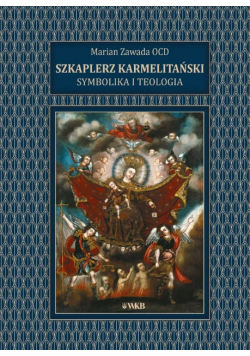 Szkaplerz karmelitański. Symbolika i teologia