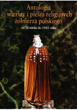 Antologia wierszy i pieśni religijnych żołnierza polskiego