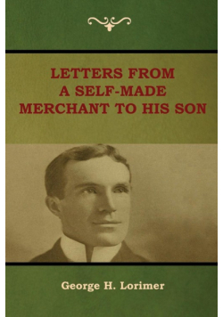 Letters from a Self-Made Merchant to His Son